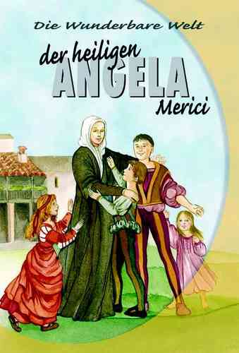 Art. 395 - Die wunderbare Welt - Angela Merici