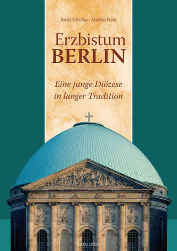 Art. 529 - Berlin - Erzbistum - Eine junge Diözese in langer Tradition